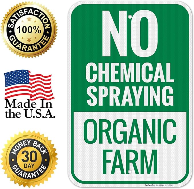 No Chemical Spraying Organic Farm Sign, 12x18 Inches, 3M EGP Reflective .063 Aluminum, Fade Resistant, Made in USA