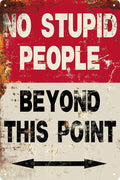 Metal Sign Funny Quote No Stupid People Metal Tin Sign Wall Decor Vintage People Beyond This Point Tin Sign Retro Decor Gift Wall Decor For Bars Restaurants Cafes Pubs 8x12 Inch