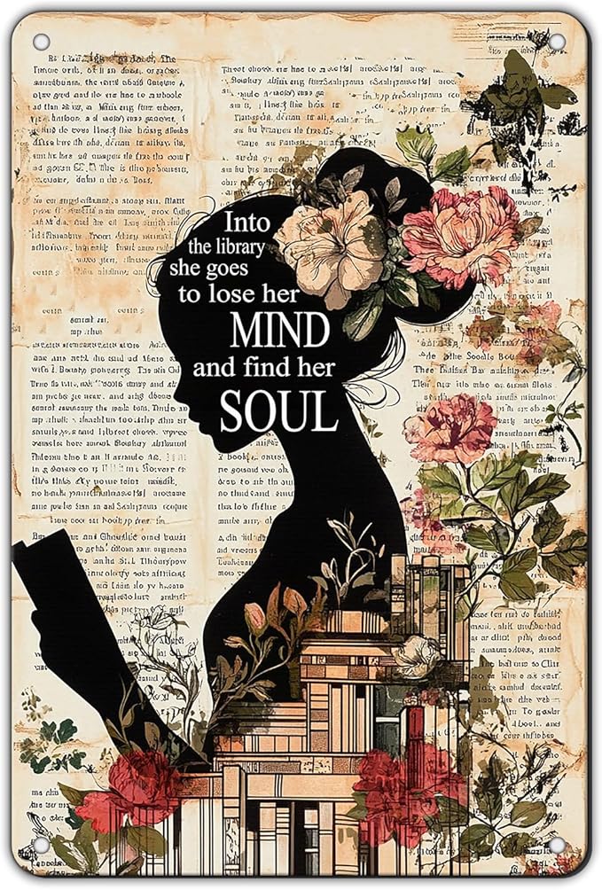 Girl Reading Book Vintage Metal Tin Sign Into The Library She Goes To Lose Her Mind And Find Her Soul Library Decor Poster Home School Coffee Shop Club 12x8 Inch