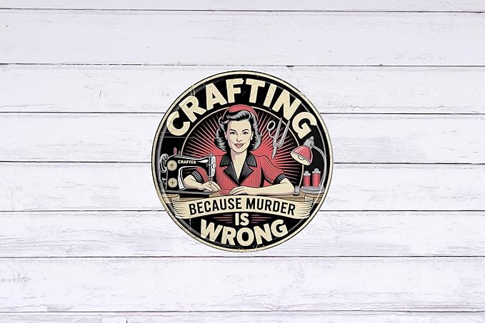 AWISZZZ Crafting Because Murder Wrong Metal Sign 8x8in Round Funny Plaque for Craft Room Wall Decor Maker Gift