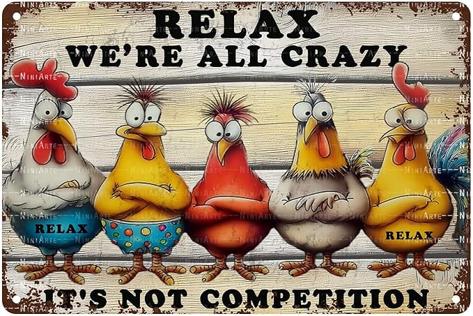 Funny Chicken Coop Sign Relax We're All Crazy! It's Not Competition Metal Farmhouse Wall Decor Vintage Tin Novelty Gift for Hen House 8x12 Inch 8X12Inch