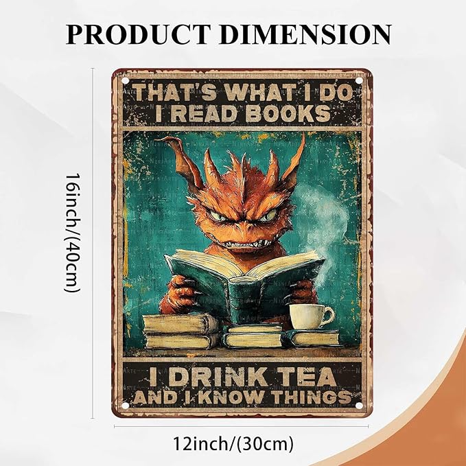 Vintage Metal Sign Dragon That's What I Do I Read Books I Drink Tea And I Know Things Rustic Wall Decor for Cafes Pubs Tea Enthusiasts Iron Plaque 12X16Inch