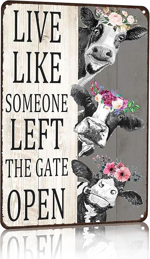 Vintage Cow Decor Sign Live Like Someone Left The Gate Open Tin Sign for Home Farm Fence Bathroom Bedroom Wall Decor 8x12 Inches (3098)