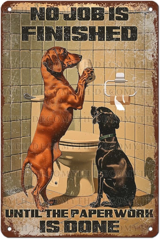 Vintage Dachshund Tin Sign Roll Paper No Job is Finished Retro Wall Decor Decorations for Home Funny Dog Lovers Poster Indoor Store Cafe Toilet Bathroom Restroom Bar Pubs 12 * 8inch
