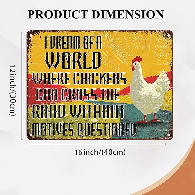 Funny Chickens Vintage Tin Sign I Dream of A World Where Chickens Can Cross The Road Without Having Their Motives Questioned Tin Sign Crossing Road Metal Sign 12X16Inch