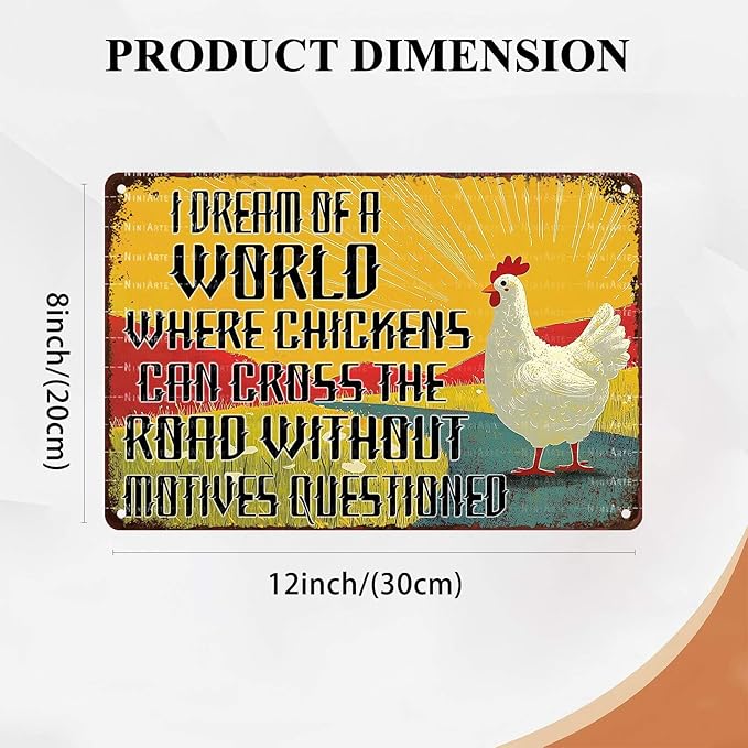 Funny Chickens Vintage Tin Sign I Dream of A World Where Chickens Can Cross The Road Without Having Their Motives Questioned Tin Sign Crossing Road Metal Sign 8X12Inch