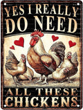 Funny Chicken Sign Yes I Really Do Need All These Chickens Rooster Tin Metal Wall Art Humorous Farm & Kitchen Decor 8x12 Inch 12X16Inch