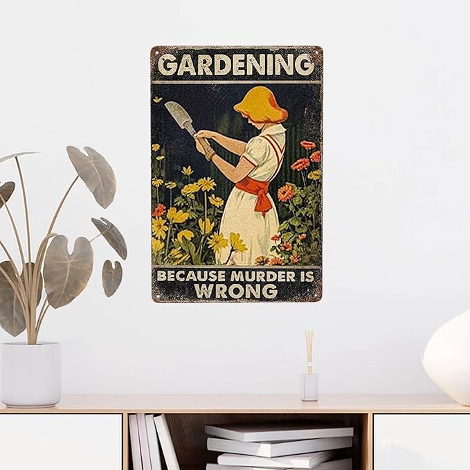 JOCASA Gardening Vintage Metal Poster Sign Decor-Because Murder Is Wrong Gardening Lover Gift Retro Aluminum Metal Tin Sign for Home Bedroom Gardening Wall Decoration Plaques, 12''x 8''