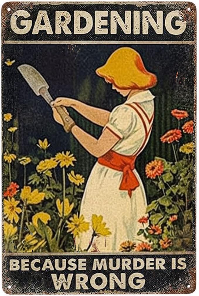JOCASA Gardening Vintage Metal Poster Sign Decor-Because Murder Is Wrong Gardening Lover Gift Retro Aluminum Metal Tin Sign for Home Bedroom Gardening Wall Decoration Plaques, 12''x 8''