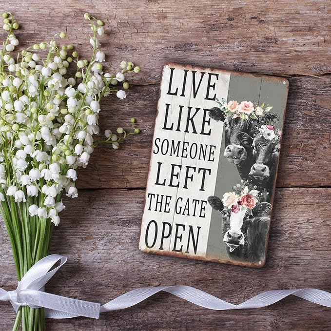 Cows Flowers Metal Sign Live Like Someone Left The Gate Open Tin Sign For Farm Home Office Bar Cafe Club Room Wall Decor Retro Nostalgic Hanging Painting 12 X 8 Inch