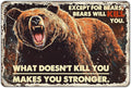 Bears Vintage Tin Metal Iron Sign What Doesn't Kill You Makes You Stronger Except For Bears Bears Will Kill You Wall Decor Gifts For Retro Poster Garage Club Bar Sign 12x8 Inch