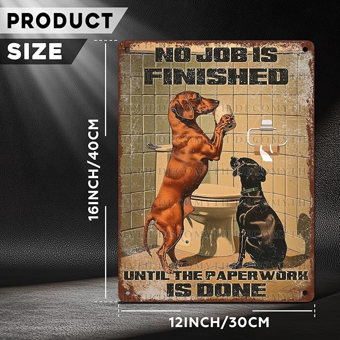 Vintage Dachshund Tin Sign Roll Paper No Job is Finished Retro Wall Decor Decorations for Home Funny Dog Lovers Poster Indoor Store Cafe Toilet Bathroom Restroom Bar Pubs 12 * 16inch