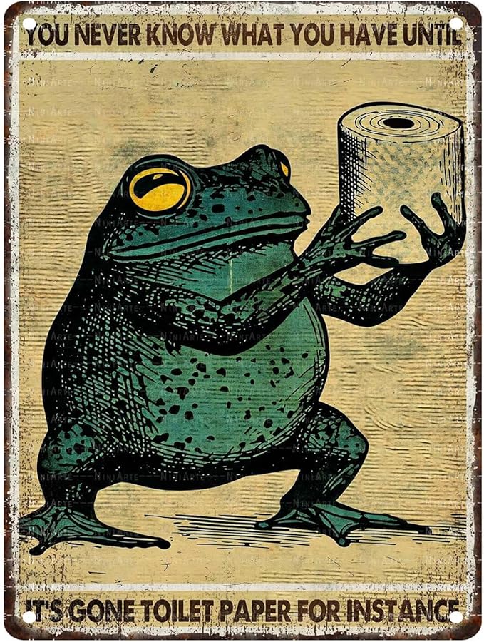 Funny Frog Vintage Tin Sign You Never Know What You Have Until It's Gone Toilet Paper Metal Tin Sign for Instance Vintage Home Office Room Wall Decor Poster 12X16Inch