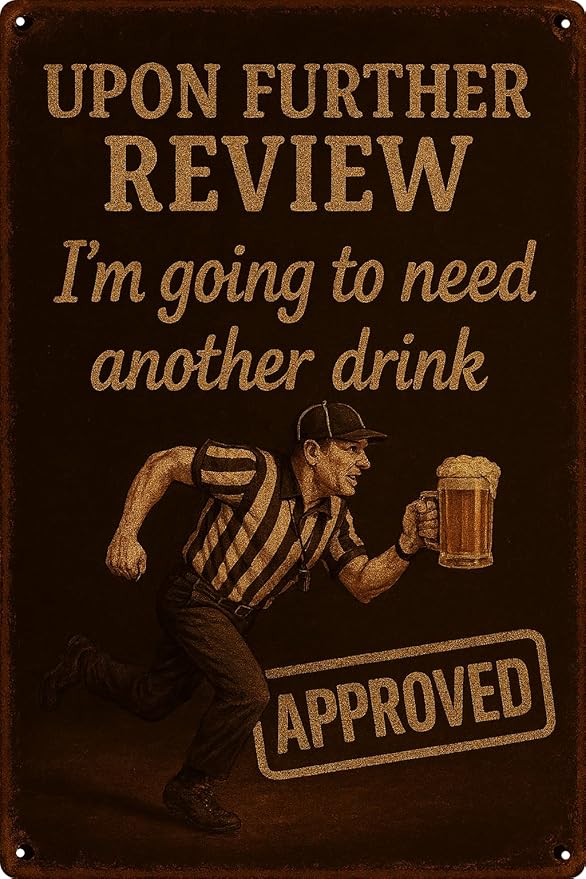 Metal Beer Signs for Home bar, Man Cave Signs for Men with Quote "Upon Further Review I Need Another Drink" Sign - Bar Accessories for Basement, Garage, Funny Drinking Gifts for Men- 8"x12"