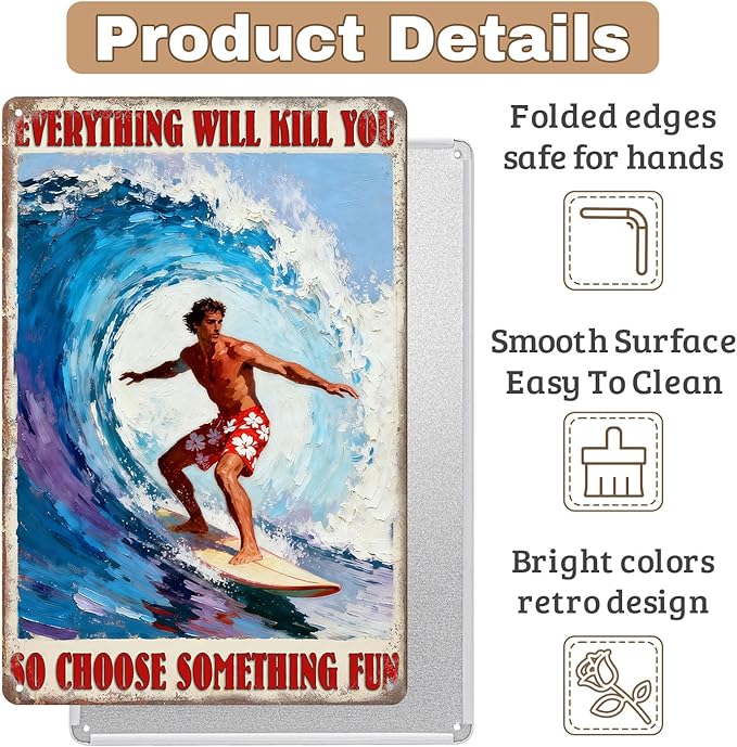 Vintage Surf Player Metal Tin Sign ‘Everything Will Kill You So Choose Something Fun’ Funny Beach Wall Decor For Home,Bar,Garage,Office,Or Man Cave 8x12 Inch