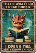 Vintage Metal Sign Dragon That's What I Do I Read Books I Drink Tea And I Know Things Rustic Wall Decor for Cafes Pubs Tea Enthusiasts Iron Plaque 8X12Inch