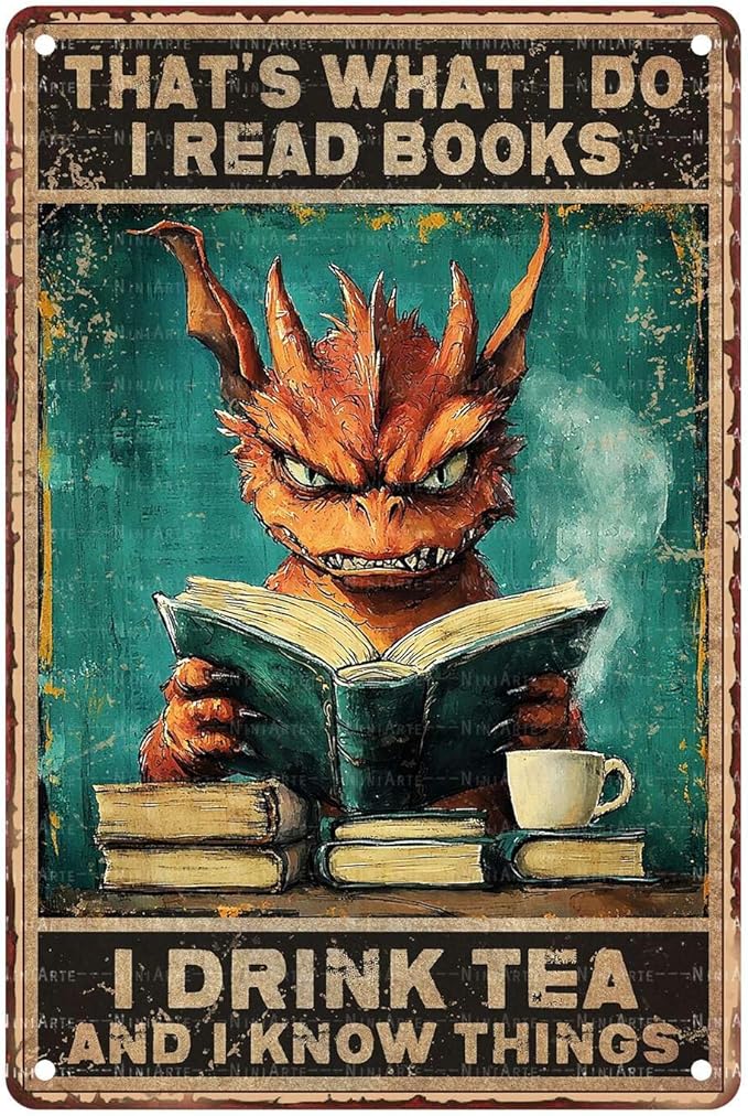 Vintage Metal Sign Dragon That's What I Do I Read Books I Drink Tea And I Know Things Rustic Wall Decor for Cafes Pubs Tea Enthusiasts Iron Plaque 8X12Inch