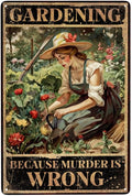 JOCASA Gardening Because Murder Is Wrong Vintage Aluminum Metal Poster Sign Decor-Retro Metal Tin Sign for Garden, Home Wall Decor, Bedroom, Signs Gift,12''x 8''