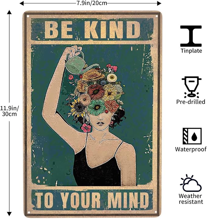 Vintage Garden Sign Be Kind Metal Poster Sign Decor-To Your Mind Floral Woman Gift Retro Aluminum Metal Tin Sign for Plant Lovers Home Wall Decor, Bedroom, Office, 12''x 8''