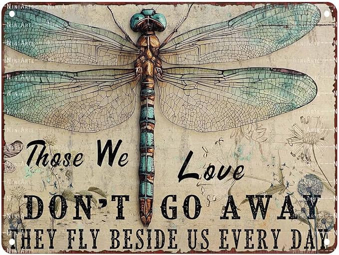 Vintage Dragonfly Tin Sign Those We Love Don't Go Away They Fly Beside Us Every Day Metal Sign Garden Decor Funny Dragonfly Wall Art Hippie Home Living Room 12X16Inch