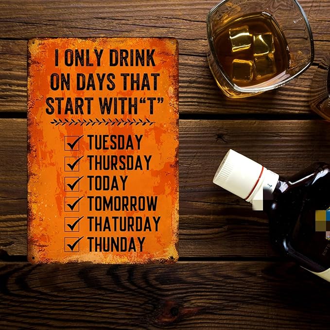 Cenacle Humorous Decorative Signs 8x12 Inch Metal Retro Wall Decor I Only Drink On Days That Start With T