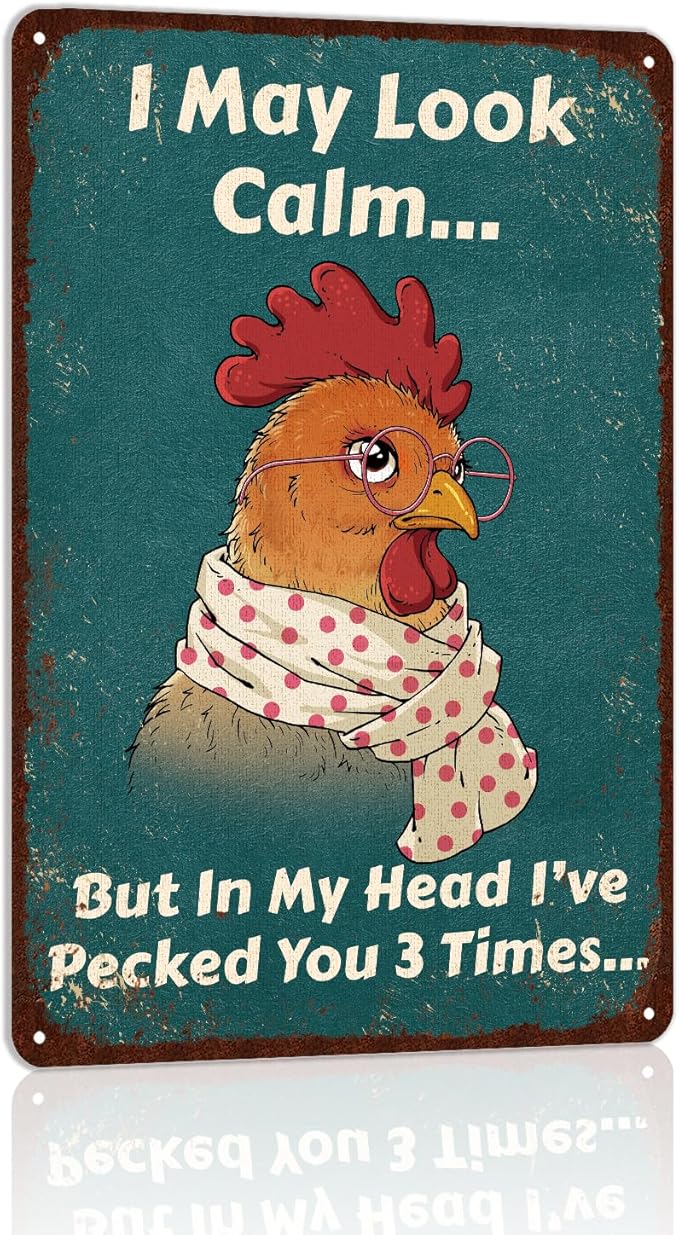 Vintage Funny Chicken Tin Sign for Chicken Coop Farm Farmhouse Yard Decor - I May Look Calm But In My Head I've Pecked You 3 Times