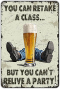 Vintage You Can Retake A Class... But You Can't Relive A Party Metal Tin Sign 12x8 Inch Novelty Beer Party Iron Tin Sign Party Poster Home Kitchen Bar Restaurant Coffee Are Wall Decor