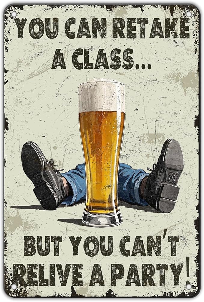 Vintage You Can Retake A Class... But You Can't Relive A Party Metal Tin Sign 12x8 Inch Novelty Beer Party Iron Tin Sign Party Poster Home Kitchen Bar Restaurant Coffee Are Wall Decor