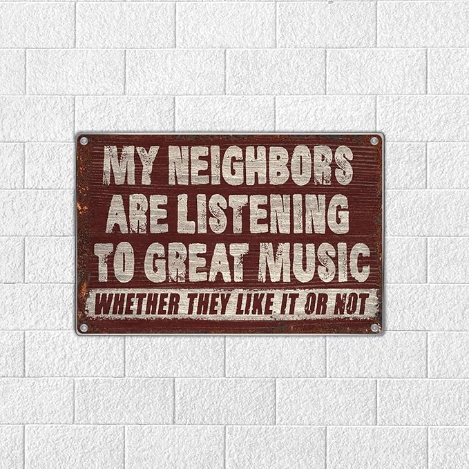 Vintage Wall Decor Funny Music Quote Metal Sign 12 x 8 Inch Retro Bar Garage Man Cave Cafe Patio Indoor Outdoor Decoration My Neighbors Are Listening To Great Whether They Like It Or Not