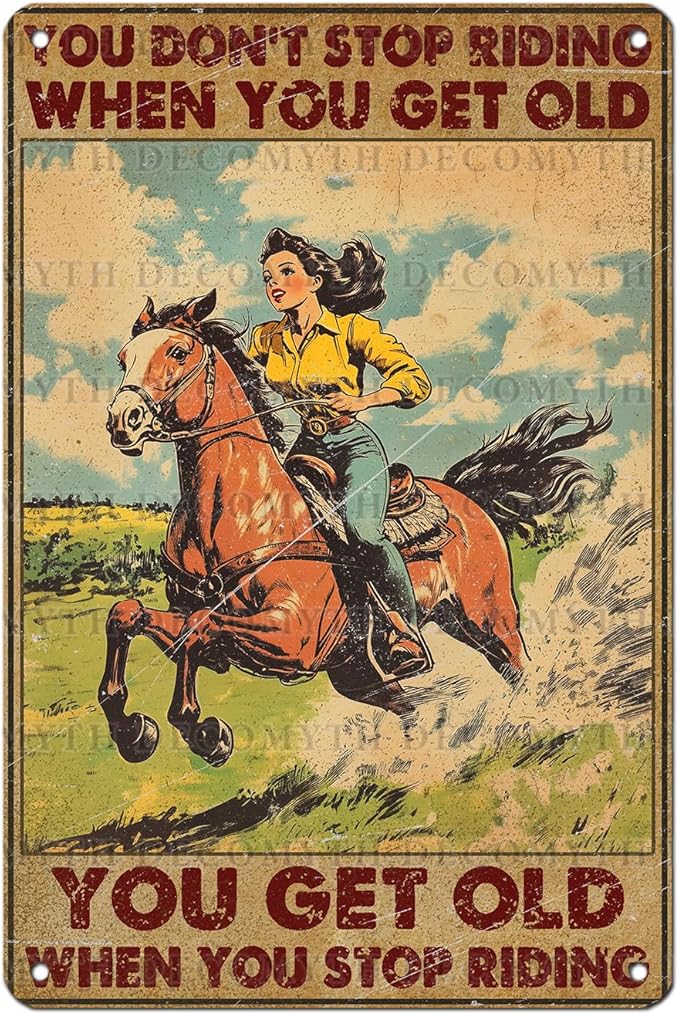 Vintage Cowgirl Tin Sign You Don't Stop Riding When You Get Old Retro Metal Poster Funny Pet Lovers Wall Art Cafe Wall Decor for Kitchen Office Home Bar Plub Club Shop 12 * 8inch