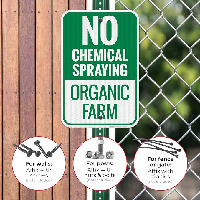 No Chemical Spraying Organic Farm Sign, 12x18 Inches, 3M EGP Reflective .063 Aluminum, Fade Resistant, Made in USA