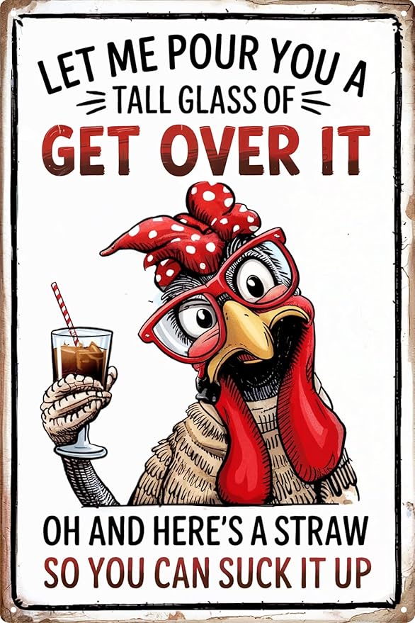 Funny Chicken Gifts Chicken Let Me Pour You A Tall Glass of Get Over It Tin Sign for Home Farm Chicken Coop Farmhouse Kicthen Garden Decor 8x12 in
