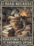 Dragon Tin Sign Poster Dragon Decor I Read Because Roasting People Is Frowned Upon Dragon Reading Sign For Home Cafe Bedroom Library Wall Decor 16x12 Inch