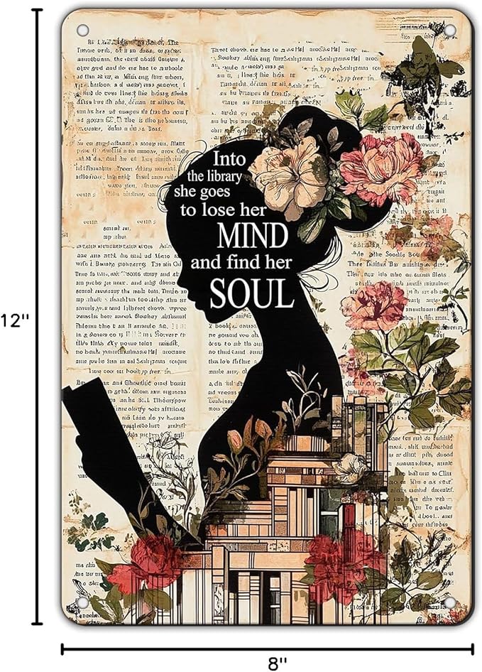 Girl Reading Book Vintage Metal Tin Sign Into The Library She Goes To Lose Her Mind And Find Her Soul Library Decor Poster Home School Coffee Shop Club 12x8 Inch