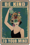 Vintage Garden Sign Be Kind Metal Poster Sign Decor-To Your Mind Floral Woman Gift Retro Aluminum Metal Tin Sign for Plant Lovers Home Wall Decor, Bedroom, Office, 12''x 8''