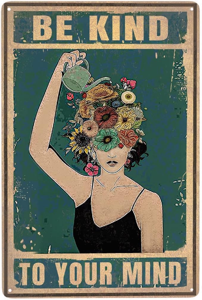 Vintage Garden Sign Be Kind Metal Poster Sign Decor-To Your Mind Floral Woman Gift Retro Aluminum Metal Tin Sign for Plant Lovers Home Wall Decor, Bedroom, Office, 12''x 8''