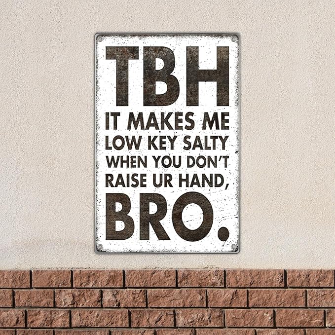 Classroom Dorm Room Funny Quote Tbh It Makes Me Low Key Salty When You Dont Raise Ur Hand Bro Retro Humor Metal Sign Wall Teen Friends Family Decor 8 x 12 Inch
