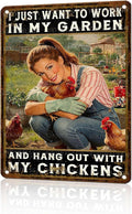 Chicken Metal Sign Garden Metal Decor I Just Want To Work In My Garden And Hang Out With My Chickens Tin Sign Vintage Farmhouse Rustic Wall Decor For Home Farm Poultry House 16 * 12 In