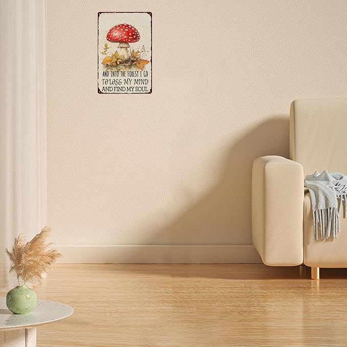 Metal Signs And Into The Forest I Go To Loss My Mind And Find My Soul Sign Tin Sign Vintage Aluminum Sign Mushroom Signs Wall Decor for Garden Yard Fence Outside Bathroom Bar Cafe Kitchen 12×8 Inch
