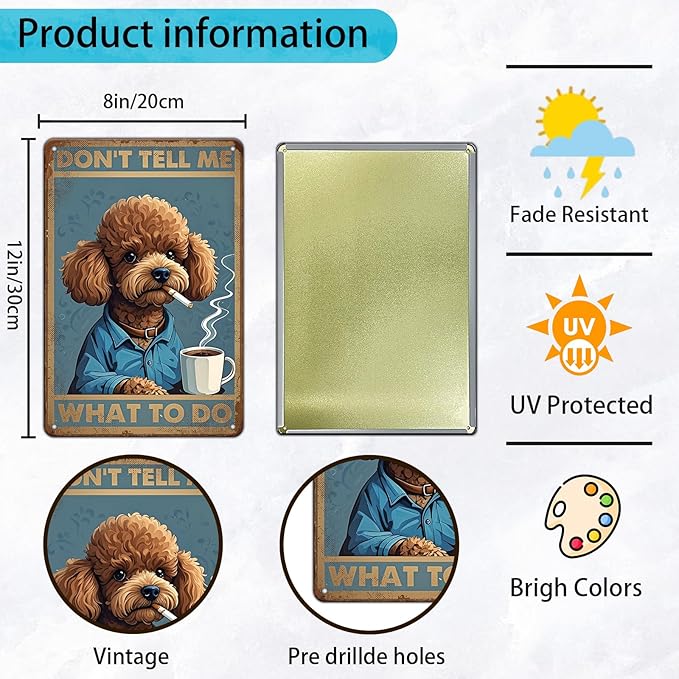 Poodle Dog Vintage Tin Metal Sign Don'T Tell Me What To Do Poster Wall Art Decoration For Home Coffee Shop Garden Kitchen Poster 12x8 Inch