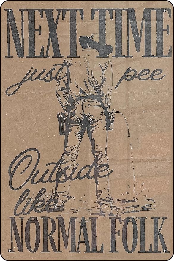 Next Time Pee Outside Like Normal Folk, Funny Cowboy Bathroom, Toilet Humor Wall Art, Western Ranch Guest Restroom Outhouse Art - 8 x 12 inches Vintage Metal Sign