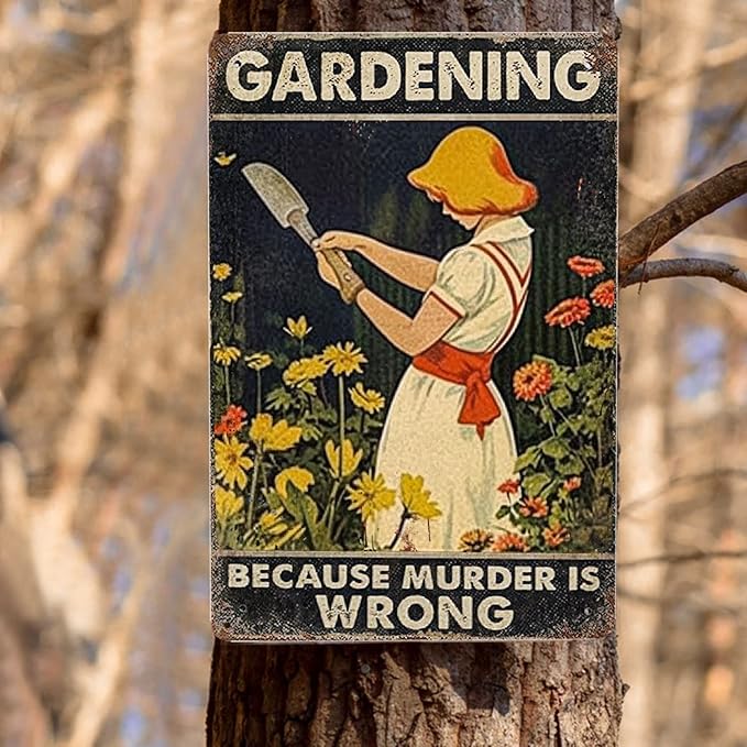 JOCASA Gardening Vintage Metal Poster Sign Decor-Because Murder Is Wrong Gardening Lover Gift Retro Aluminum Metal Tin Sign for Home Bedroom Gardening Wall Decoration Plaques, 12''x 8''