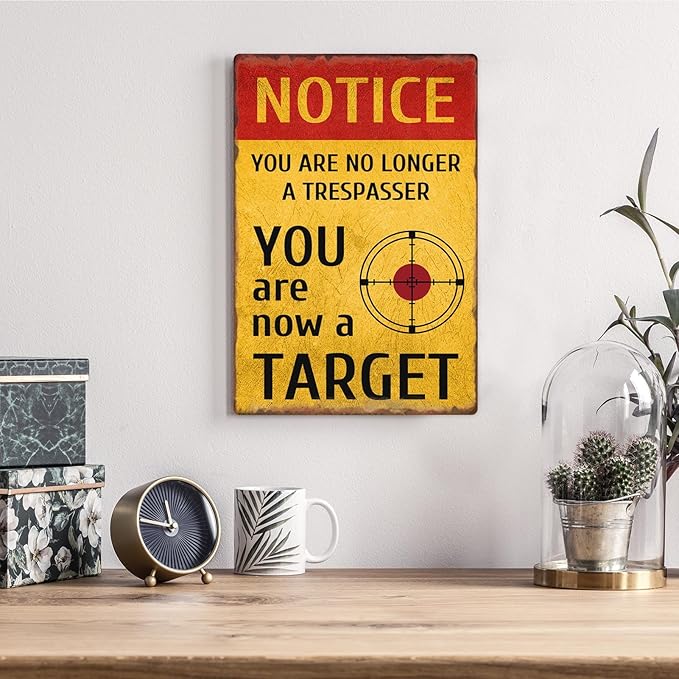 Funny Metal Sign Notice You Are No Longer A Trespasser Now a Target Tin Sign For Home Office Living Room Bar Cafe Club Art Wall Decor Hanging Painting 12 X 8 Inch