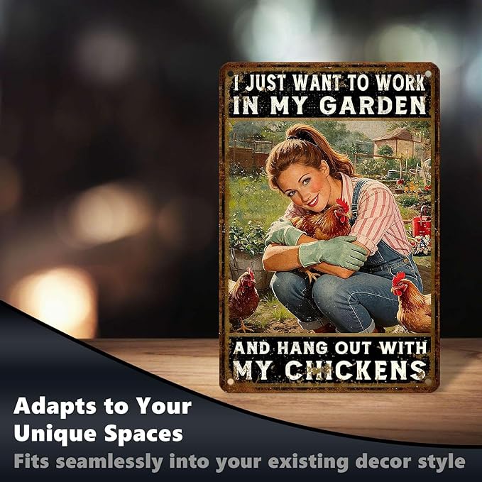 Chicken Metal Sign Garden Metal Decor I Just Want To Work In My Garden And Hang Out With My Chickens Tin Sign Vintage Farmhouse Rustic Wall Decor For Home Farm Poultry House 12 * 8 In