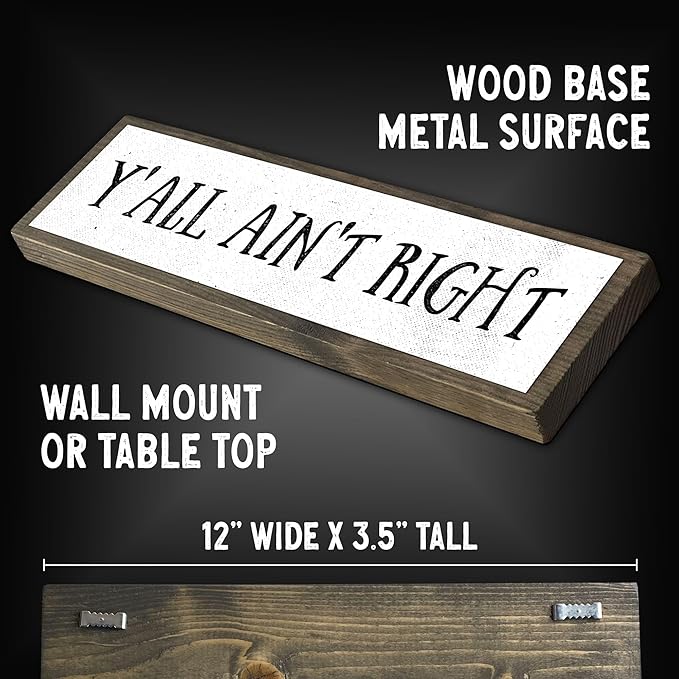 Wood & Metal Southern Sign – Weatherproof Indoor Outdoor Wall Decor – Rustic Charm with "Y’all Ain’t Right" – Gift-Wrapped & Ready to Give