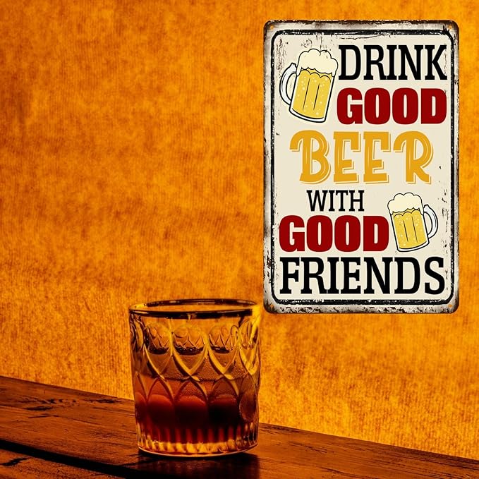 Drink Good Beer With Good Friends Sign Beer Tin Signs Bar Signs For Home Bar Wall Good Friends And Good Beer Are Always Hanging Sign Man Cave Decor 8x12 Inch