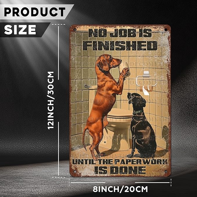 Vintage Dachshund Tin Sign Roll Paper No Job is Finished Retro Wall Decor Decorations for Home Funny Dog Lovers Poster Indoor Store Cafe Toilet Bathroom Restroom Bar Pubs 12 * 8inch