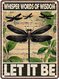 Dragonfly Vintage Tin Sign Let It Be The Metal Tin Sign Wall Decor Retro Whisper Words of Wisdom Art Signs for Room Aesthetic Home Decor 12X16Inch
