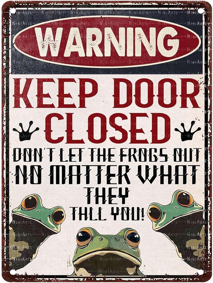 Funny Frog Vintage Tin Sign Keep Door Closed Don't Let The Frogs Out No Matter What They Tell You Warning Decor Retro Metal Tin Sign for Home Office Room Wall Decor Poster 12X16Inch