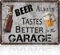 Vintage Beer Always Tastes Better in the Garage Metal Tin Sign 12x16 Inch Beer Metal Poster Beer Iron Tin Sign Home Kitchen Garden Bar Pub Restaurant Bathroom Are Wall Decor